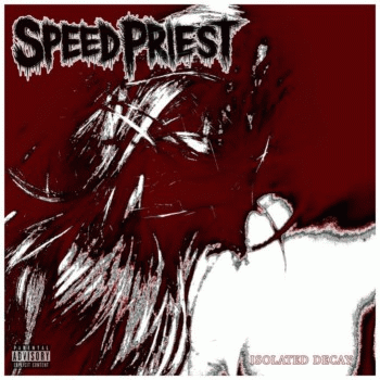 Speed Priest : Isolated Decay